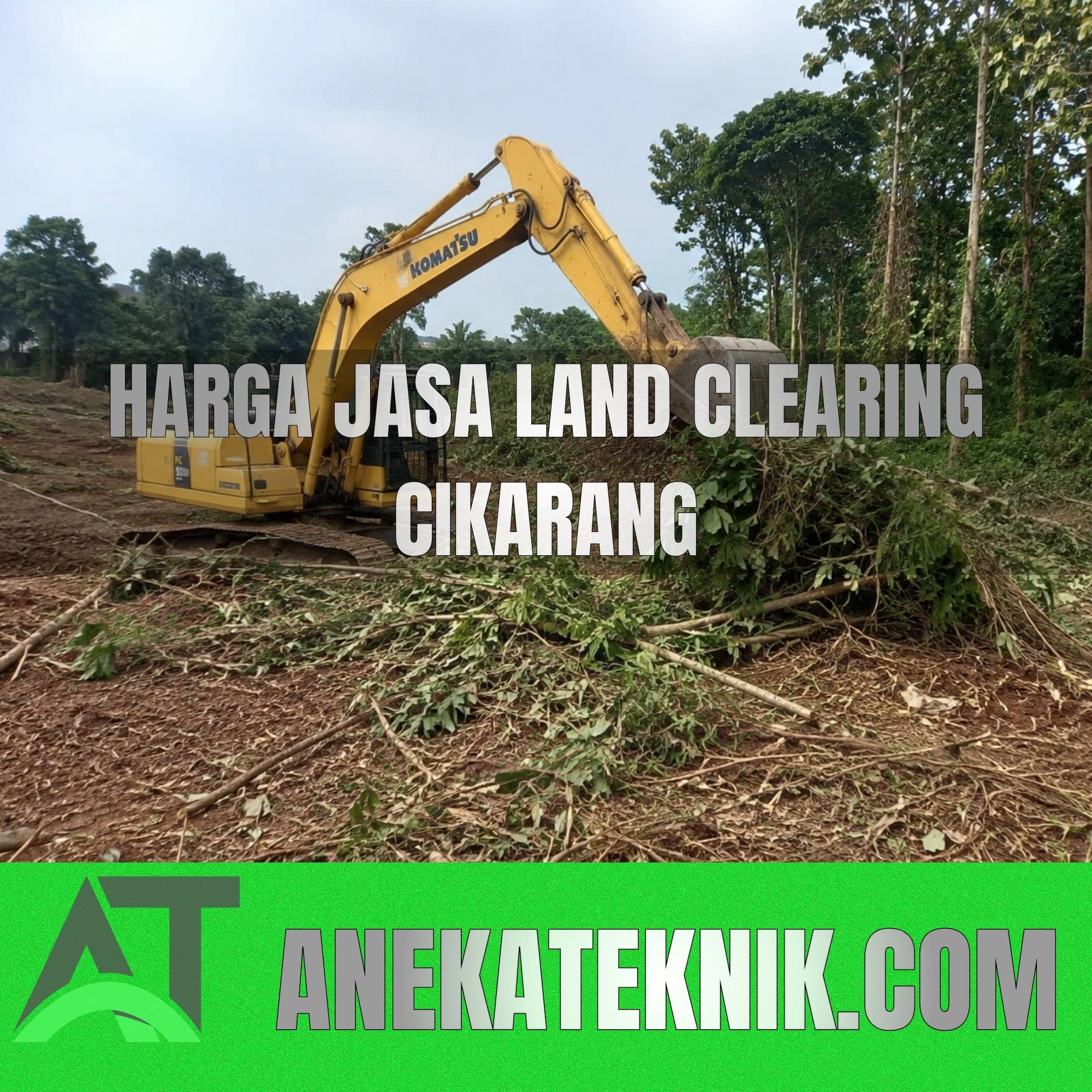 Harga Jasa Land Clearing Cikarang