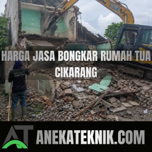 Harga Jasa Bongkar Rumah Tua Cikarang
