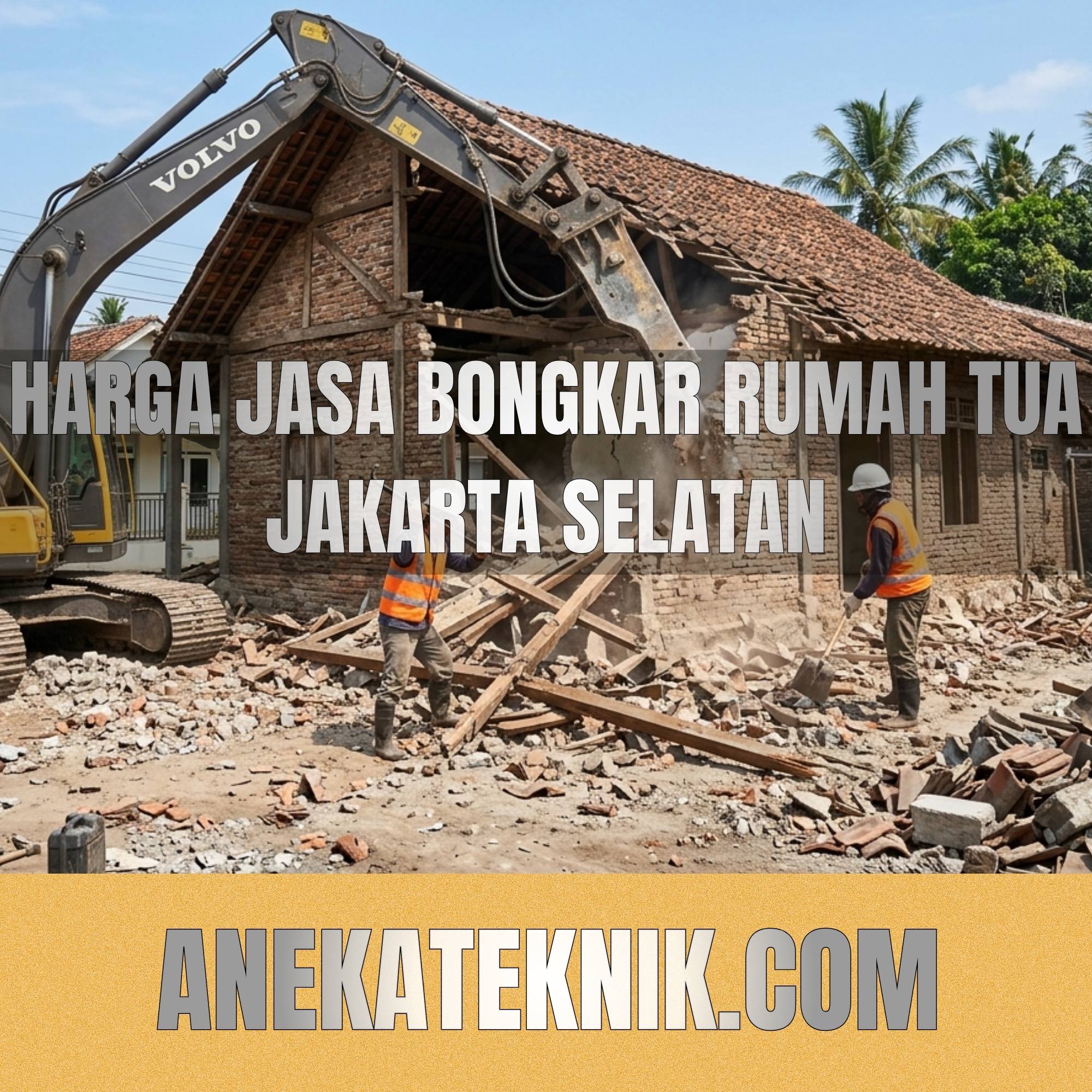 Harga Jasa Bongkar Rumah Tua Jakarta Selatan