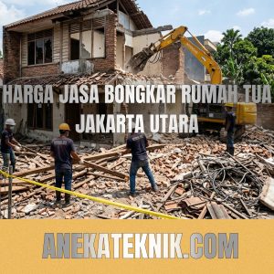 Harga Bongkar Rumah Tua Jakarta Utara