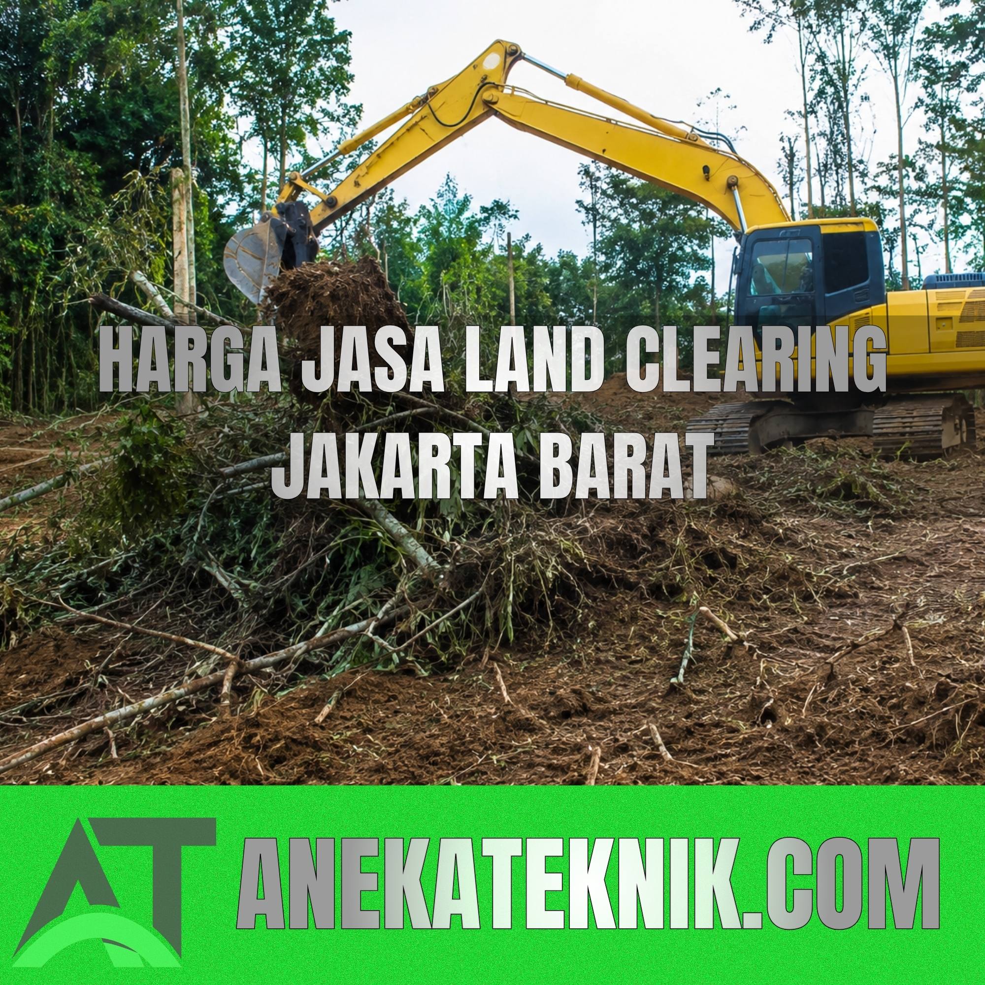 Harga Jasa Land Clearing Jakarta Barat