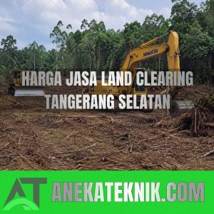 Harga Jasa Land Clearing Tangerang Selatan