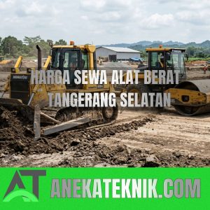 Harga Sewa Alat Berat Tangerang Selatan