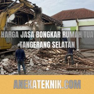 Harga Jasa Bongkar Rumah Tua Tangerang Selatan