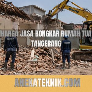 Harga Jasa Bongkar Rumah Tua Tangerang
