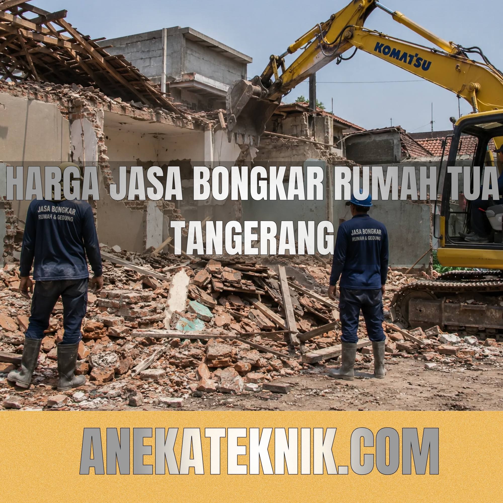 Harga Jasa Bongkar Rumah Tua Tangerang