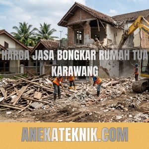 Harga Jasa Bongkar Rumah Tua Karawang